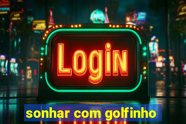 sonhar com golfinho